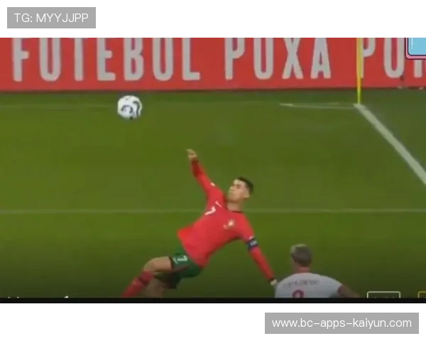 C罗倒钩惊艳全场,葡萄牙进攻再现王者一刻 C罗倒钩惊艳全场,葡萄牙进攻再现王者一刻